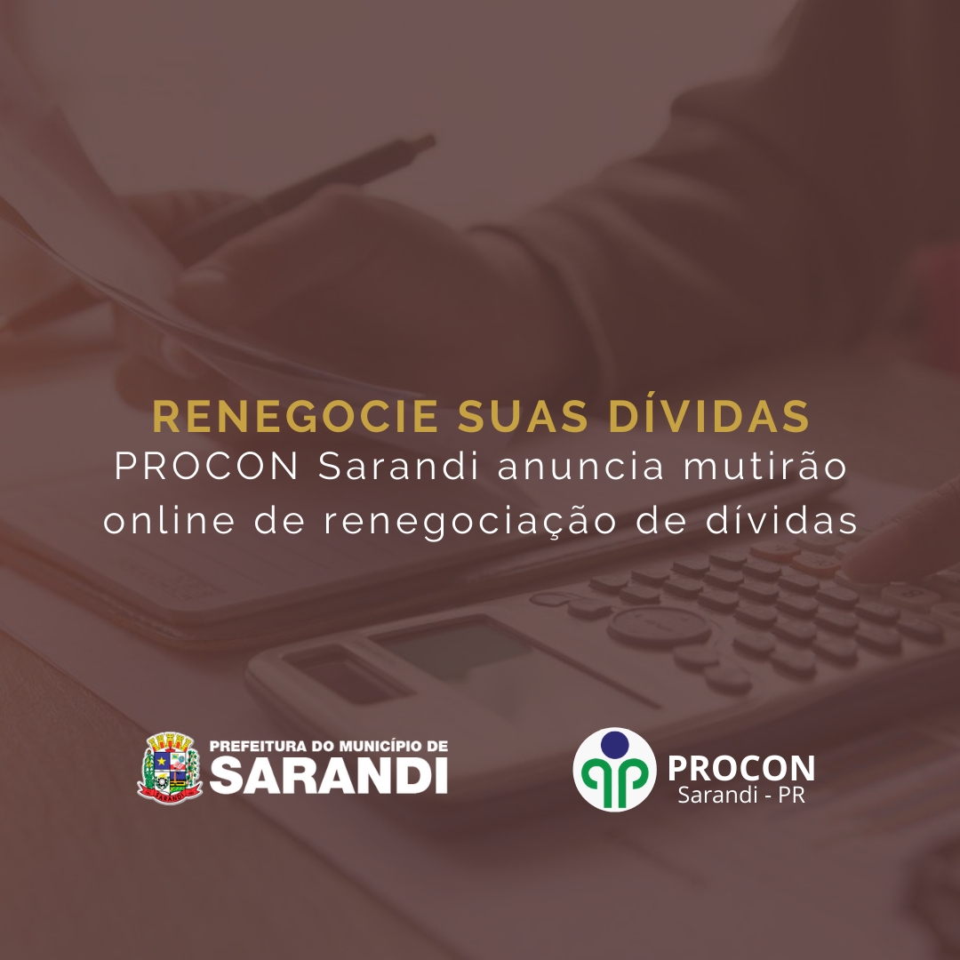 PROCON Sarandi anuncia mutirão online de renegociação de dívidas